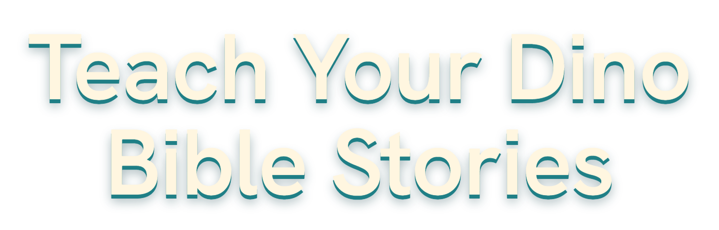 The wordmark Teach Your Dino Bible Stories